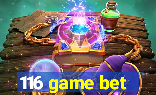 116 game bet